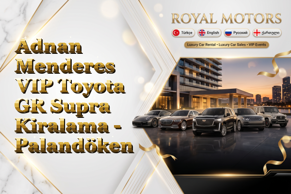 Adnan Menderes VIP Toyota GR Supra Kiralama - Palandöken