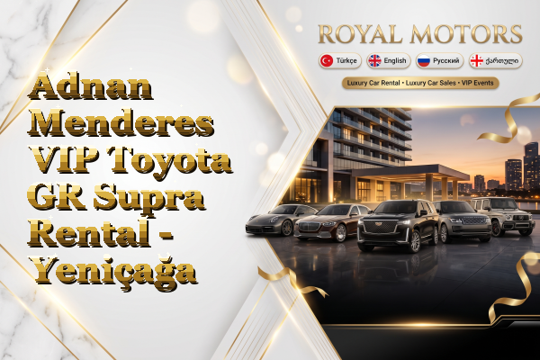 Adnan Menderes VIP Toyota GR Supra Rental - Yeniçağa