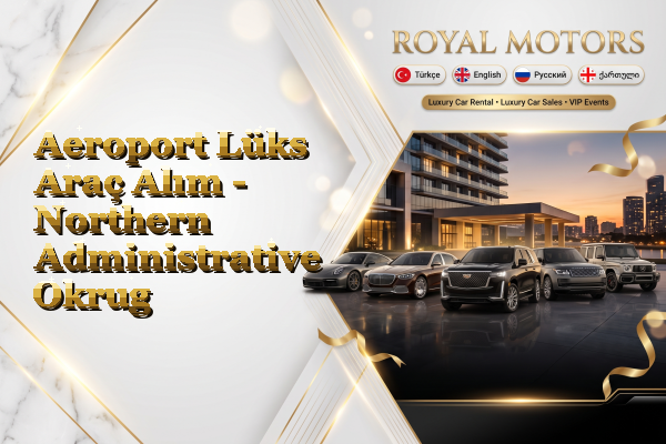 Aeroport Lüks Araç Alım - Northern Administrative Okrug