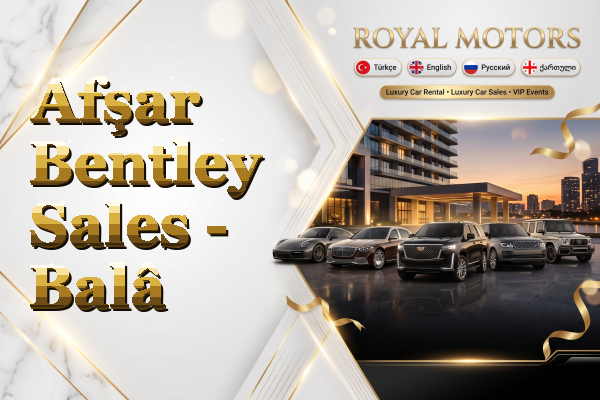 Afşar Bentley Sales - Balâ