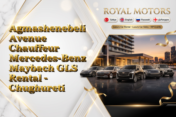 Agmashenebeli Avenue Chauffeur Mercedes-Benz Maybach GLS Rental - Chughureti