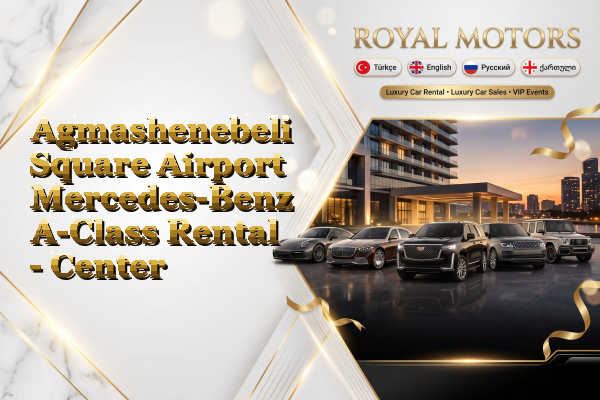 Agmashenebeli Square Airport Mercedes-Benz A-Class Rental - Center