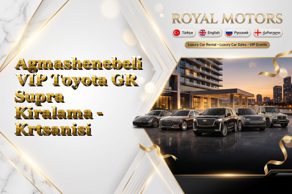Agmashenebeli VIP Toyota GR Supra Kiralama - Krtsanisi
