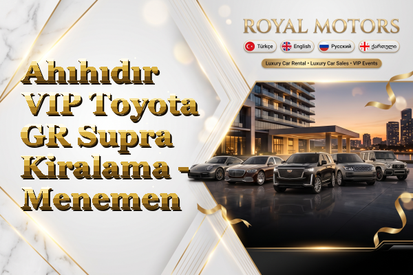 Ahıhıdır VIP Toyota GR Supra Kiralama - Menemen