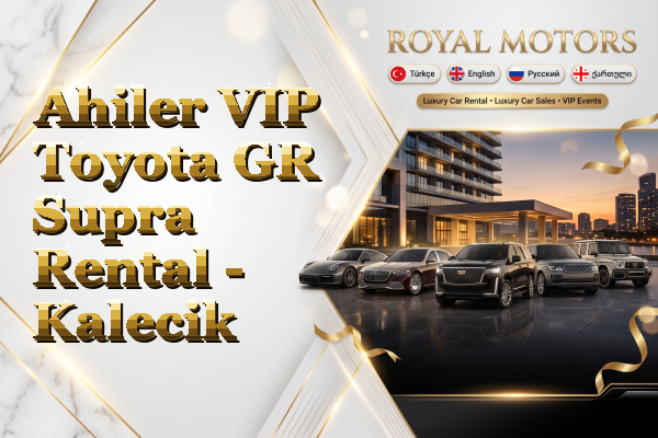 Ahiler VIP Toyota GR Supra Rental - Kalecik