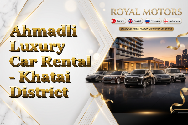 Ahmadli Luxury Car Rental - Khatai District