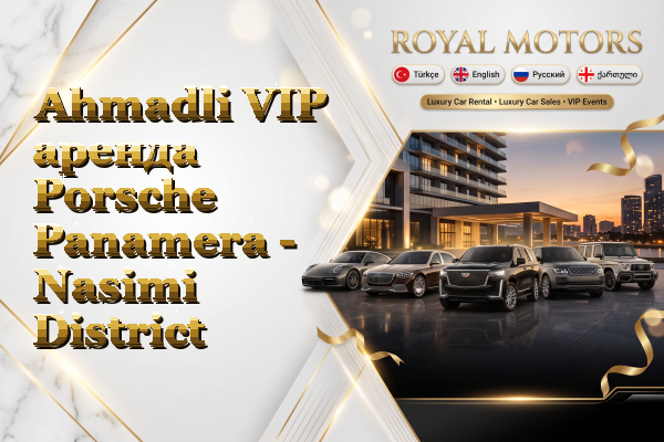 Ahmadli VIP аренда Porsche Panamera - Nasimi District