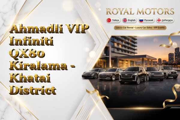 Ahmadli VIP Infiniti QX80 Kiralama - Khatai District