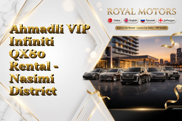 Ahmadli VIP Infiniti QX80 Rental - Nasimi District