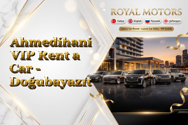Ahmedihani VIP Rent a Car - Doğubayazıt