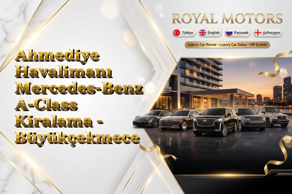 Ahmediye Havalimanı Mercedes-Benz A-Class Kiralama - Büyükçekmece