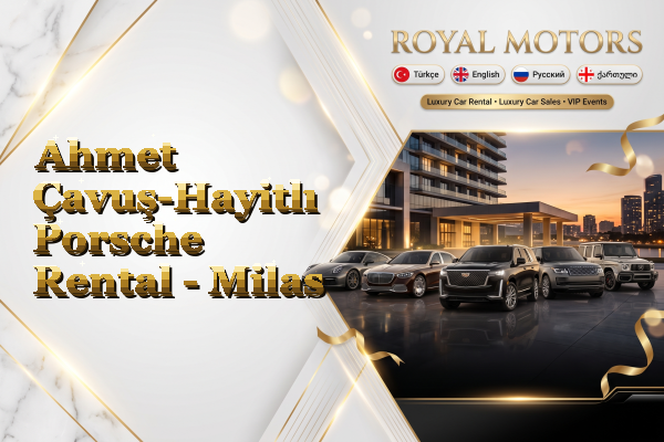 Ahmet Çavuş-Hayitlı Porsche Rental - Milas