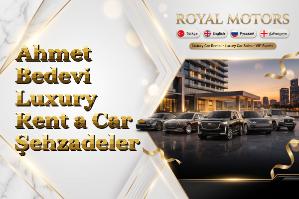 Ahmet Bedevi Luxury Rent a Car - Şehzadeler
