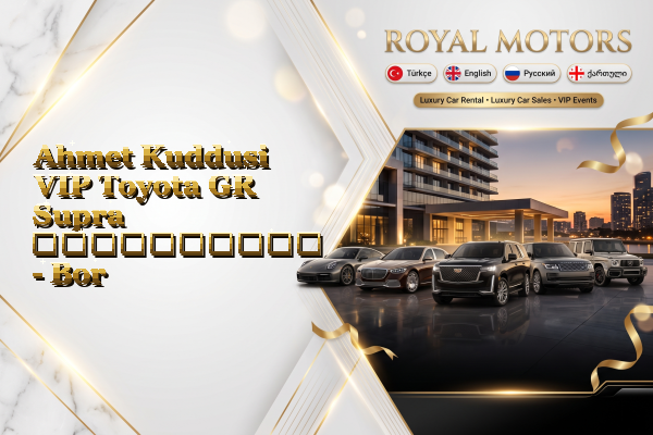Ahmet Kuddusi VIP Toyota GR Supra გაქირავება - Bor