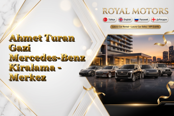 Ahmet Turan Gazi Mercedes-Benz Kiralama - Merkez