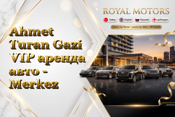 Ahmet Turan Gazi VIP аренда авто - Merkez