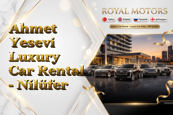 Ahmet Yesevi Luxury Car Rental - Nilüfer