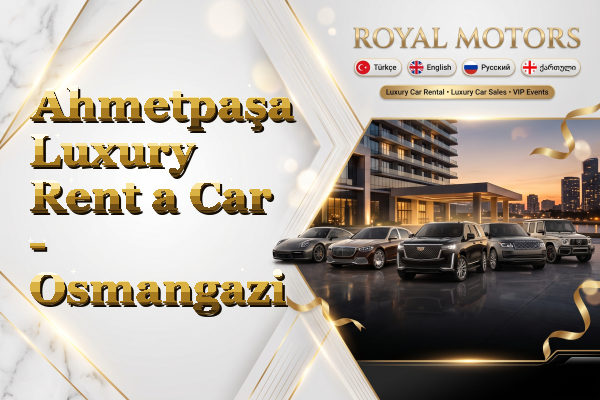 Ahmetpaşa Luxury Rent a Car - Osmangazi
