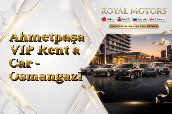 Ahmetpaşa VIP Rent a Car - Osmangazi