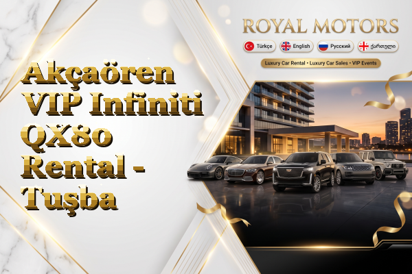 Akçaören VIP Infiniti QX80 Rental - Tuşba