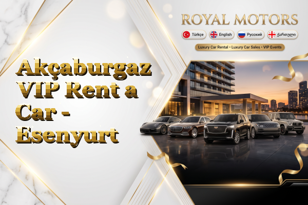 Akçaburgaz VIP Rent a Car - Esenyurt