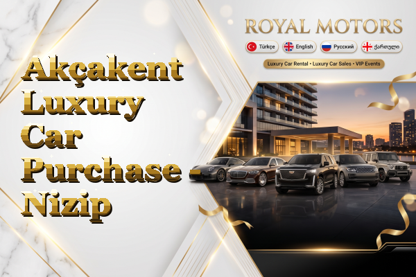 Akçakent Luxury Car Purchase - Nizip