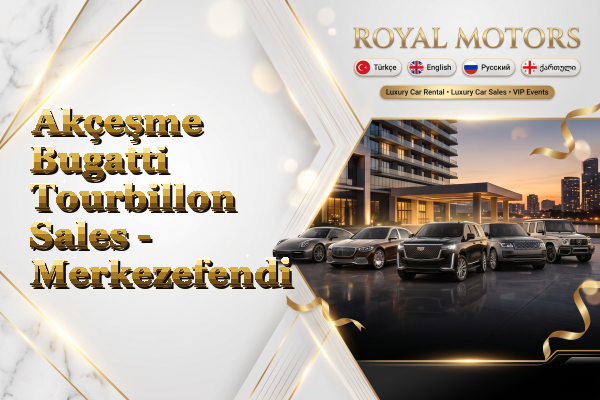 Akçeşme Bugatti Tourbillon Sales - Merkezefendi