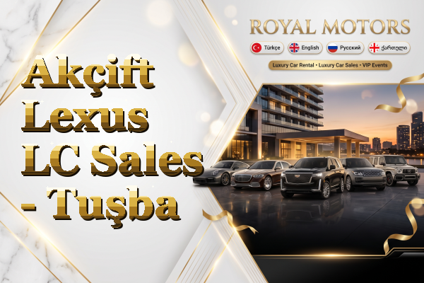 Akçift Lexus LC Sales - Tuşba