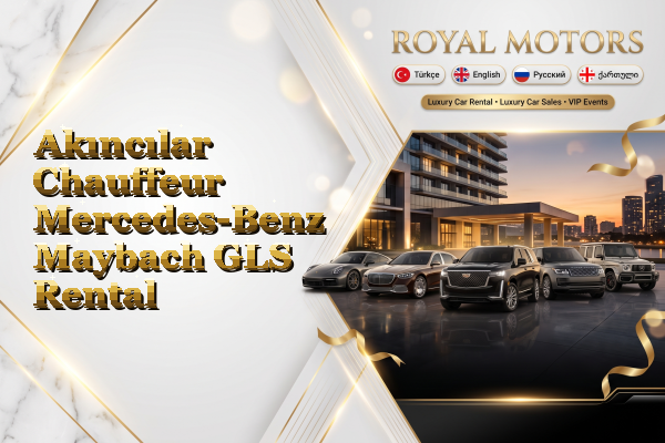 Akıncılar Chauffeur Mercedes-Benz Maybach GLS Rental