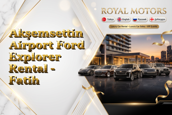 Akşemsettin Airport Ford Explorer Rental - Fatih