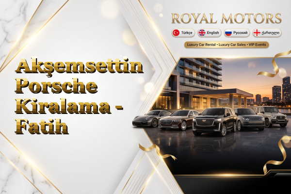 Akşemsettin Porsche Kiralama - Fatih