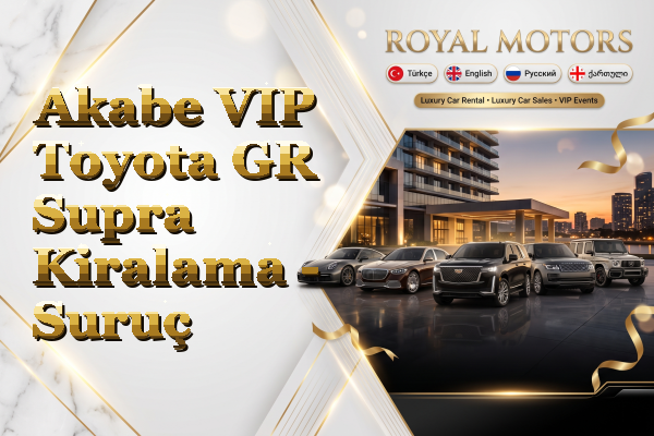 Akabe VIP Toyota GR Supra Kiralama - Suruç