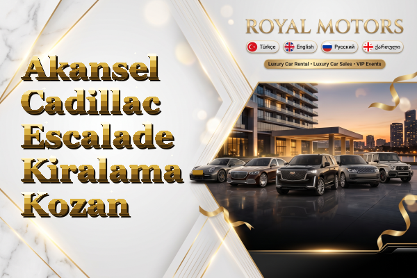 Akansel Cadillac Escalade Kiralama - Kozan