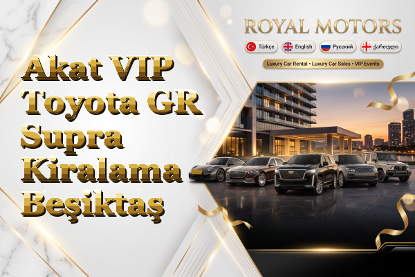Akat VIP Toyota GR Supra Kiralama - Beşiktaş