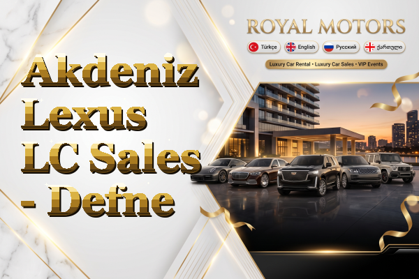 Akdeniz Lexus LC Sales - Defne