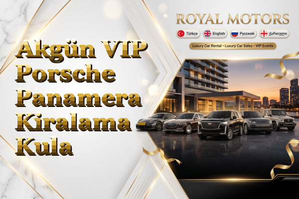 Akgün VIP Porsche Panamera Kiralama - Kula