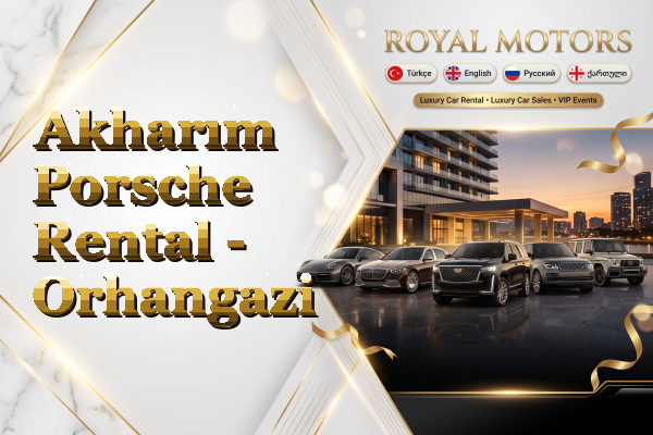 Akharım Porsche Rental - Orhangazi