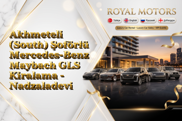 Akhmeteli (South) Şoförlü Mercedes-Benz Maybach GLS Kiralama - Nadzaladevi
