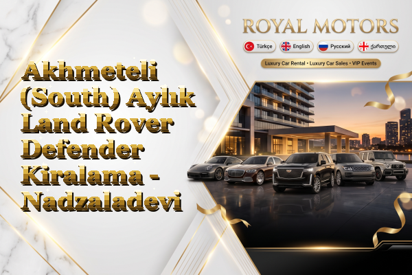Akhmeteli (South) Aylık Land Rover Defender Kiralama - Nadzaladevi