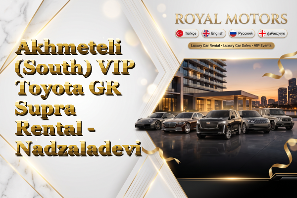 Akhmeteli (South) VIP Toyota GR Supra Rental - Nadzaladevi