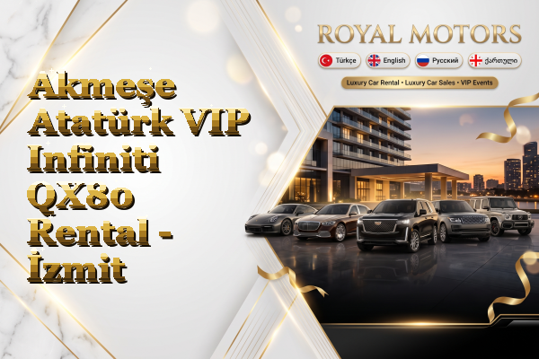 Akmeşe Atatürk VIP Infiniti QX80 Rental - İzmit