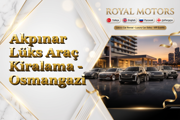 Akpınar Lüks Araç Kiralama - Osmangazi
