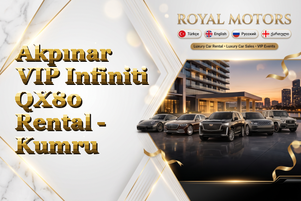 Akpınar VIP Infiniti QX80 Rental - Kumru