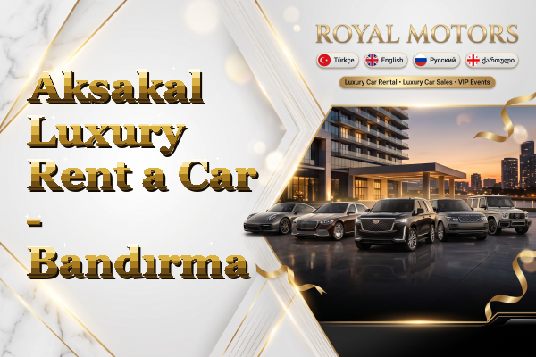 Aksakal Luxury Rent a Car - Bandırma
