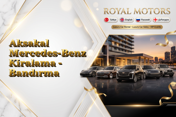 Aksakal Mercedes-Benz Kiralama - Bandırma