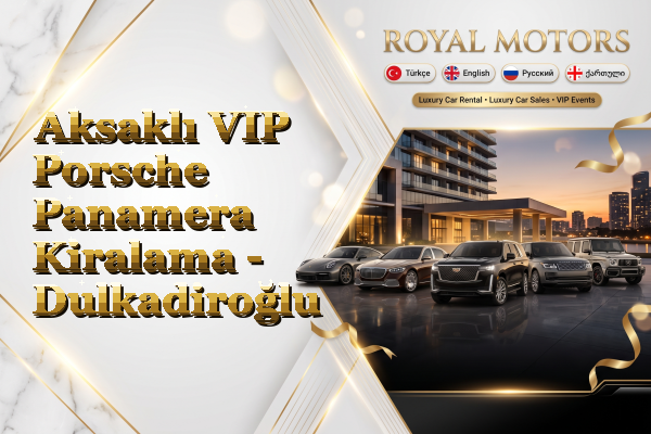 Aksaklı VIP Porsche Panamera Kiralama - Dulkadiroğlu