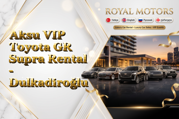 Aksu VIP Toyota GR Supra Rental - Dulkadiroğlu