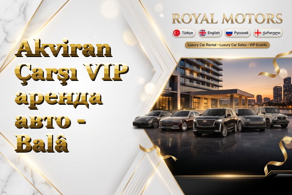 Akviran Çarşı VIP аренда авто - Balâ