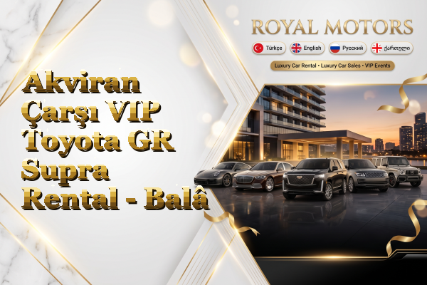 Akviran Çarşı VIP Toyota GR Supra Rental - Balâ