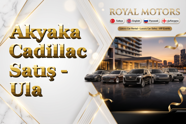 Akyaka Cadillac Satış - Ula